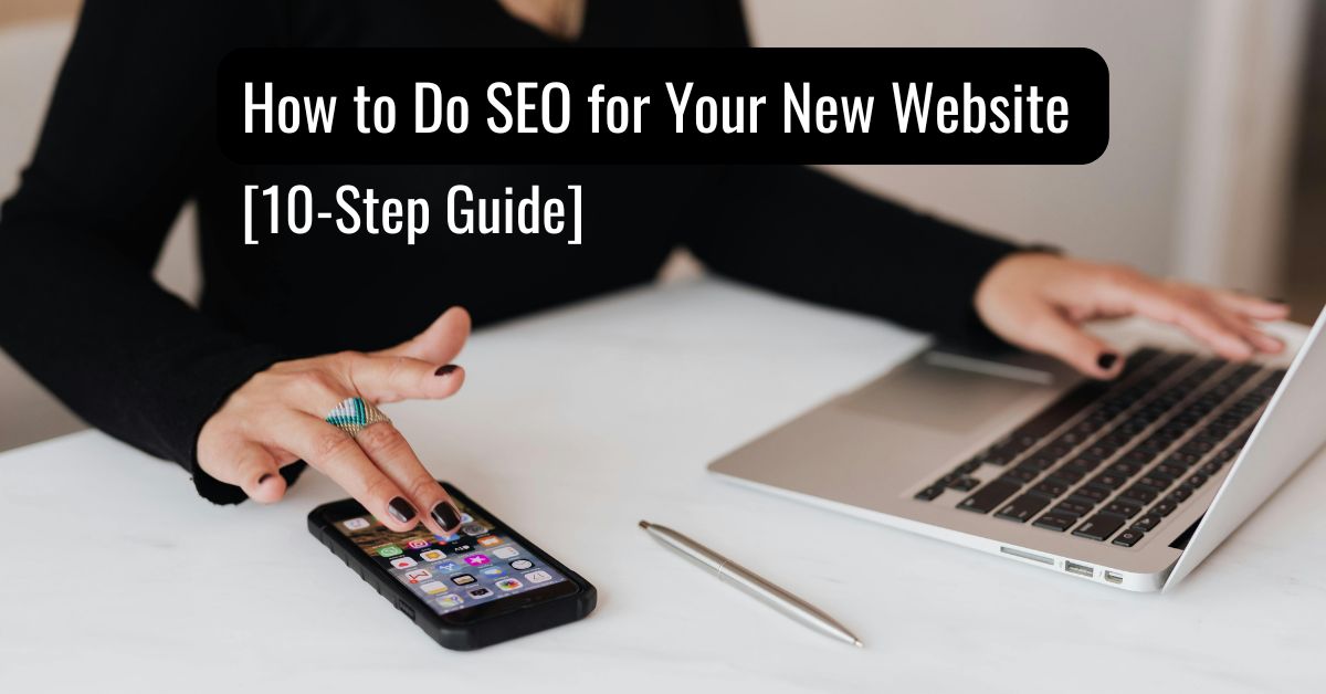 How to Do SEO for Your New Website [10-Step Guide]
