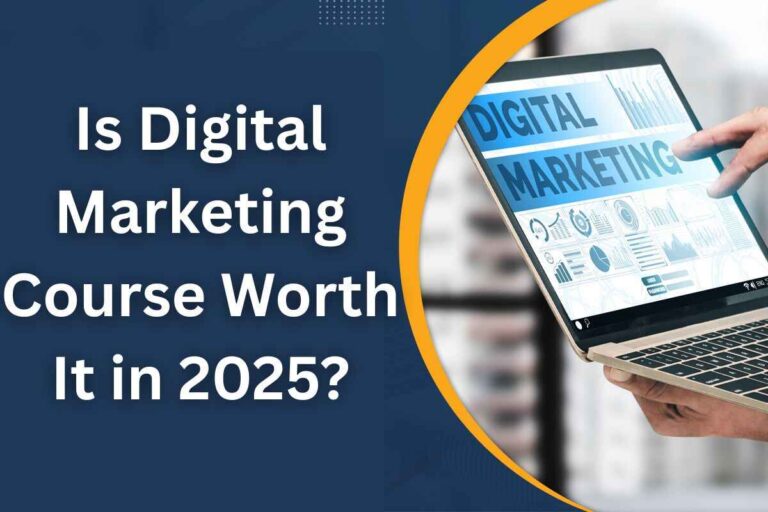 Is Digital Marketing Course Worth It in 2025?