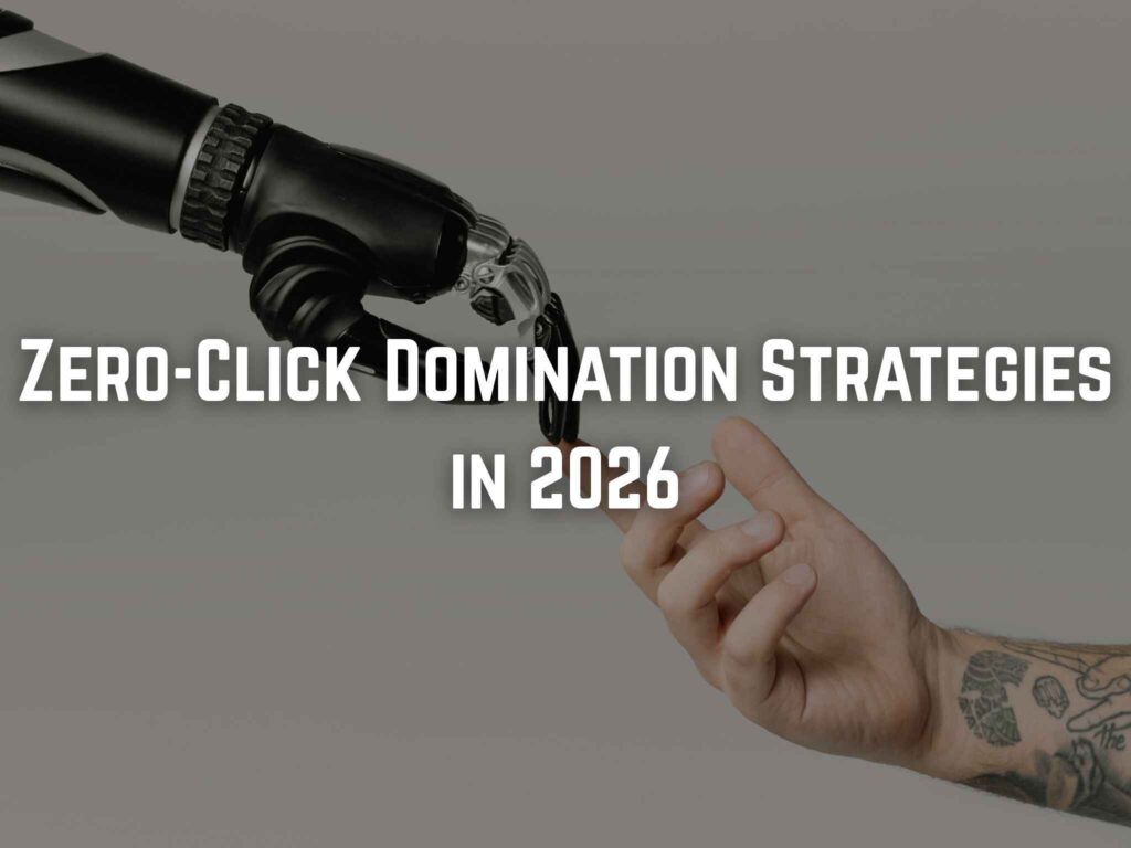 Zero-Click Domination Strategies in 2026: The Future of SEO and Brand Visibility